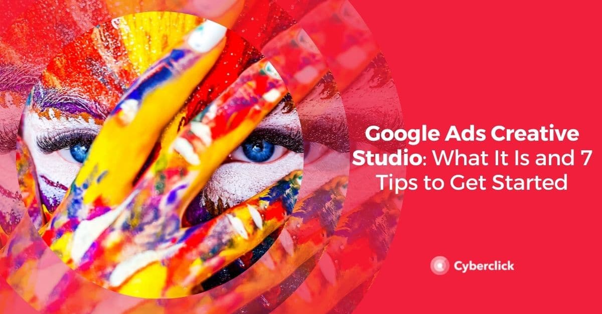 Google Ads Creative Studio What It Is and 7 Tips to Get Started